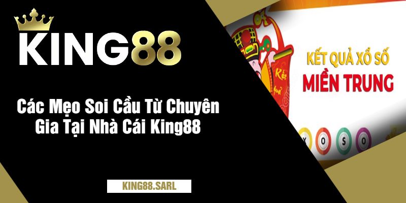 Soi Cầu Xổ Số Miền Trung Tại King88 - Chiến Thuật Dự Đoán Hiệu Quả 3 Các Mẹo Soi Cầu Từ Chuyên Gia Tại Nhà Cái King88